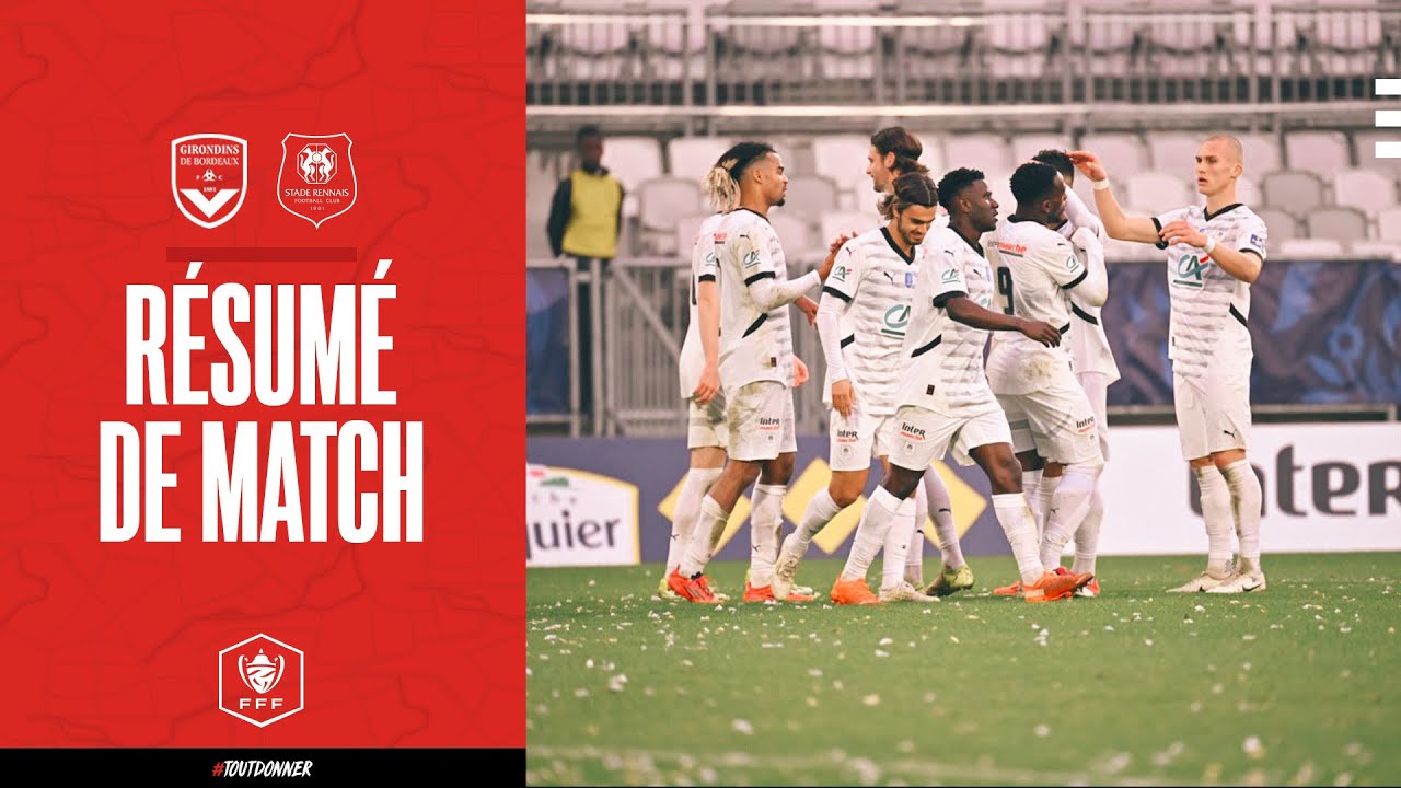 32e CDF | Bordeaux / Stade Rennais F.C. : le résumé