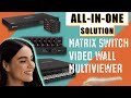 Can You Combine a Matrix Switch, Video Wall, and Multiviewer?