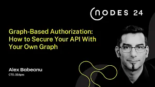 NODES 2024 – Graph-Based Authorization: How to Secure Your API With Your Own Graph